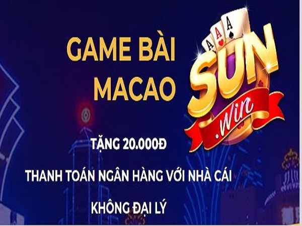 Game bài đổi thưởng uy tín nhất Việt Nam Sunwin Ma Cao