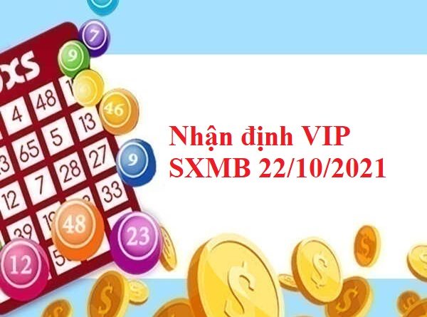 Nhận định VIP SXMB 22/10/2021