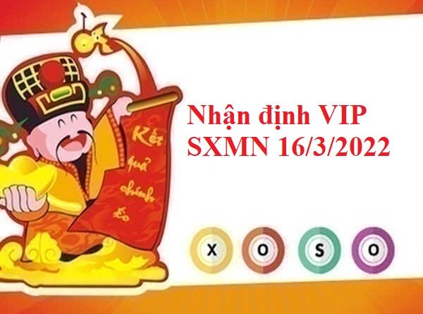 Nhận định VIP SXMN 16/3/2022