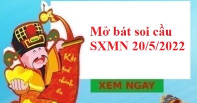 Mở bát soi cầu SXMN 20/5/2022