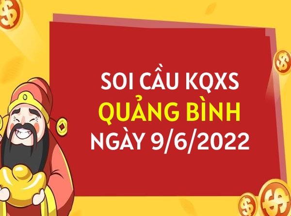 Soi cầu xổ số Quảng Bình ngày 9/6/2022 thứ 5 hôm nay