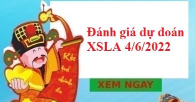 Đánh giá dự đoán XSLA 4/6/2022