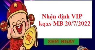 Nhận định VIP kqxs miền Bắc 20/7/2022