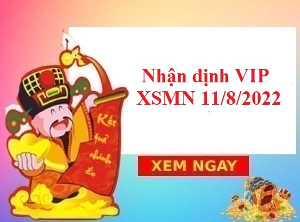Nhận định VIP kqxs miền Nam 11/8/2022