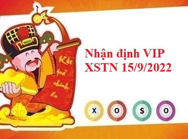 Nhận định VIP XSTN 15/9/2022