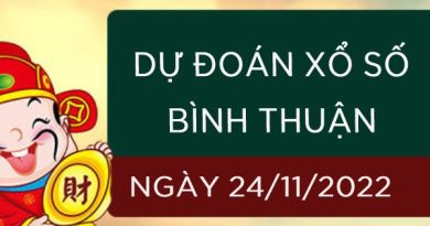 Dự đoán xổ số Bình Thuận ngày 24/11/2022 thứ 5 hôm nay