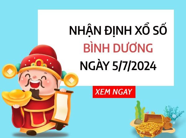 Nhận định xổ số Bình Dương ngày 5/7/2024 hôm nay thứ 6