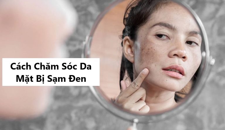 cách chăm sóc da mặt bị sạm đen