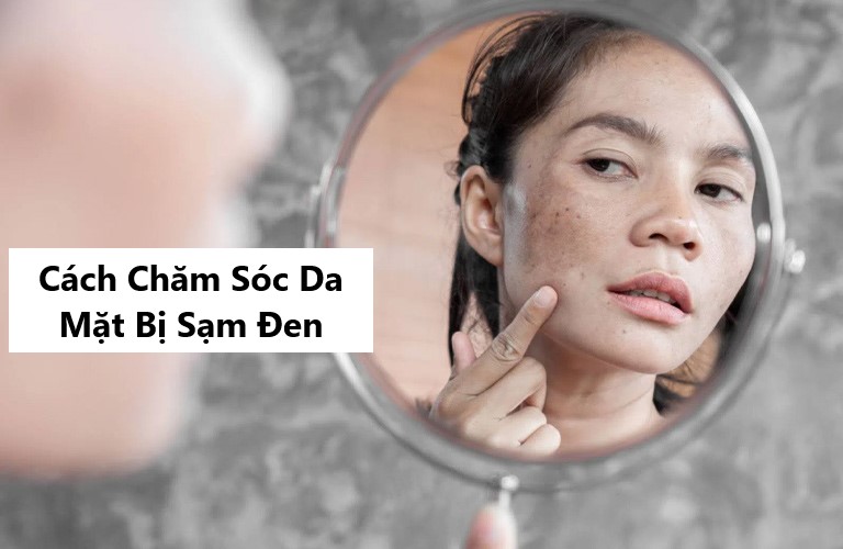 cách chăm sóc da mặt bị sạm đen